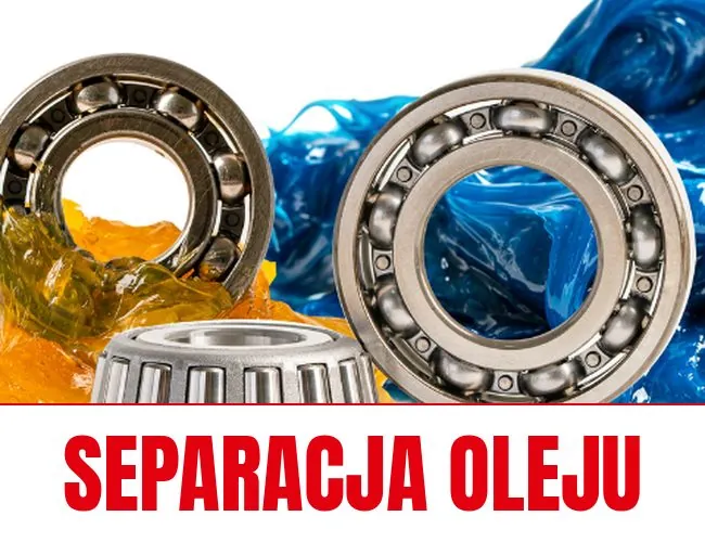 Smar plastyczny na łożyskach - separacja oleju w smarach